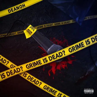 Grime Is Dead ? by Deanoh