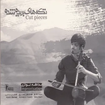 Cut Pieces(Tekkehaye Borideh Shodeh-Improvization on Kamancheh and Percussion-Persian Classical Music by Homayoun Nasiri