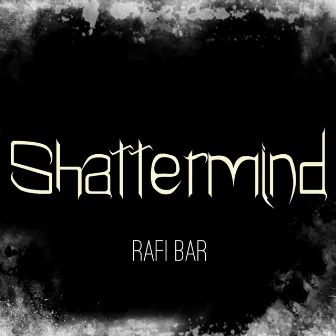 Shattermind by Rafi Bar