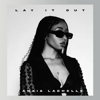 Lay It Out by Anaia Lachelle