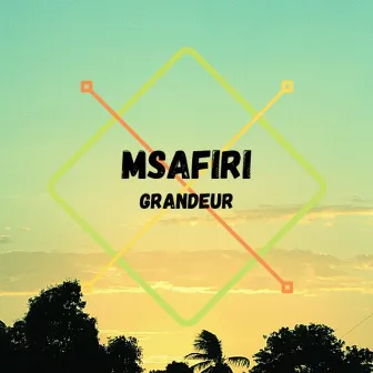 Msafiri by Dj Grandeur Ke