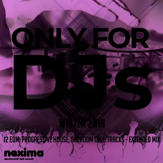 Only for DJs - Winter 2019 - 12 Edm, Progressive House, Big Room Club Tracks - Extended Mix by Allenx