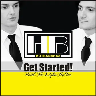 Get Started! (Until the Lights Go Out) by Hot Bananas