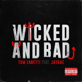 Wicked and Bad (feat. Jaykae) by Tom Zanetti