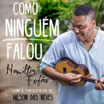 Como Ninguém Falou by Hamilton Fofão