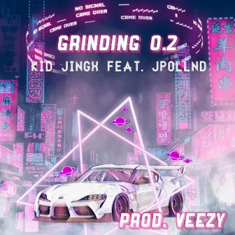 Grinding 0.2 by Kid Jingx