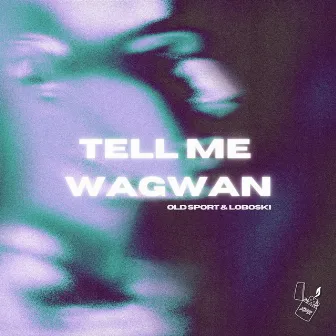 Tell Me Wagwan by Loboski