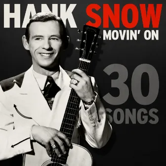 Movin' On - 30 Songs by Hank Snow