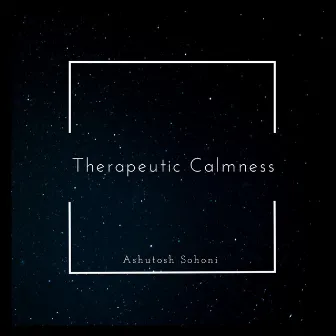 Therapeutic Calmness by Ashutosh Sohoni