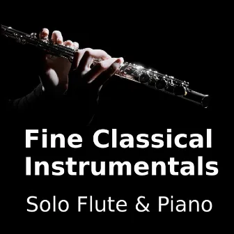 Fine Classical Instrumentals II (Solo Flute & Piano) by Classical Instrumentals