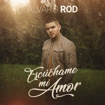 Escúchame Mi Amor by Alvaro Rod