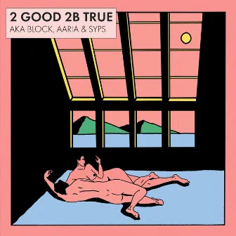 2 Good 2B True by SYPS