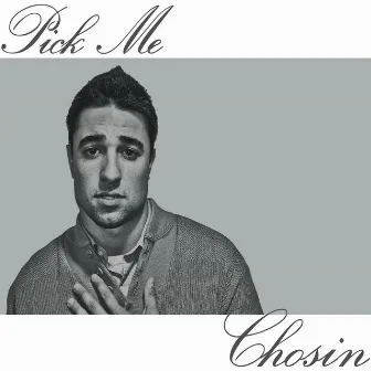 Pick Me by Chosin