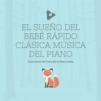 El Sueño del Bebé Rápido Clásica Música del Piano by Canciones de Cuna de la Naturaleza