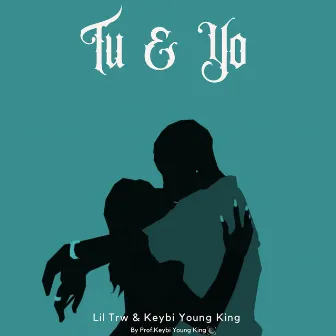 TU Y YO by Keybi Young King