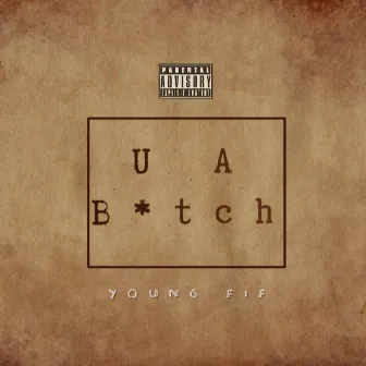 U A Bitch by Young Fif