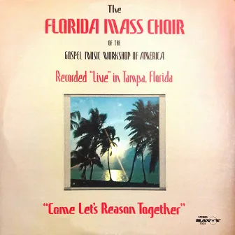 Come Let's Reason Together by The Florida Mass Choir