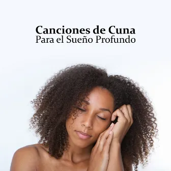 Canciones de Cuna Para el Sueño Profundo by Musica Para Dormir Profundamente