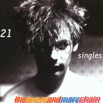 21 Singles by The Jesus and Mary Chain