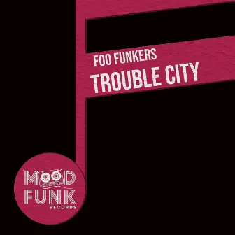 Trouble City by Foo Funkers