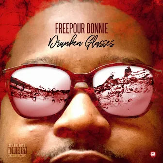 Drunken Glasses by FreePour Donnie