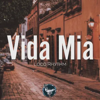 Vida Mia by Loco Rhythm