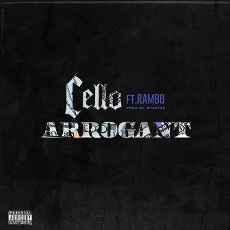 Arrogant (feat. Rambo) by Cello