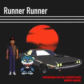 Runner, Runner by friends with monsters