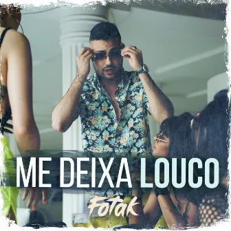 Me Deixa Louco by Fotak