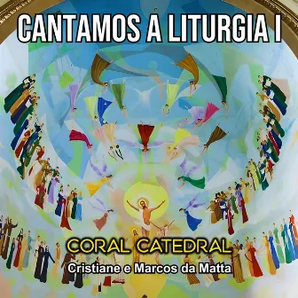 Cantamos a Liturgia I by Cristiane e Marcos da Matta