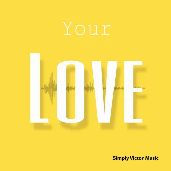 Your Love by Simply Victor Music