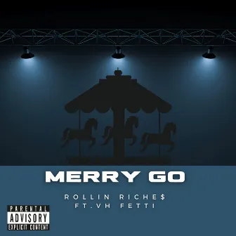 Merry Go by Rollin Riche$