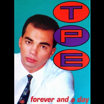 Forever and a Day by T.P.E.