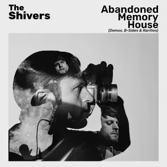 Abandoned Memory House (Demos, B-Sides & Rarities) by The Shivers