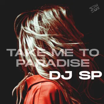 Take Me to Paradise by DJ SP