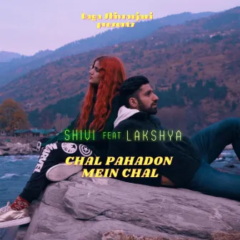 Chal Pahadon Mein Chal by Shivi