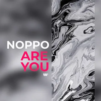 Are You by Noppo