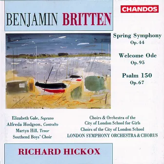 Britten: Spring Symphony, Welcome Ode & Psalm 150 by Alfreda Hodgson