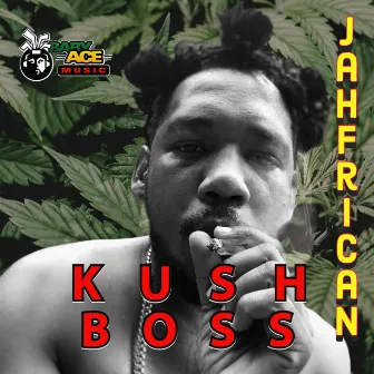 Kush Boss by Jahfrican