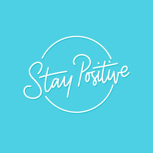 Stay Positive