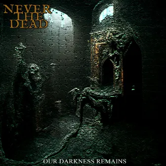 Our Darkness Remains by Never The Dead