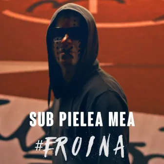 Sub Pielea Mea | #Eroina by Carla's Dreams