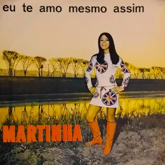 Eu Te Amo Mesmo Assim by Martinha