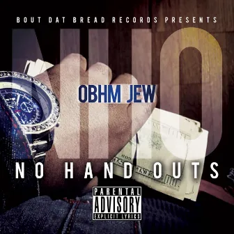 NHO: No Hand Outs by Obhm Jew