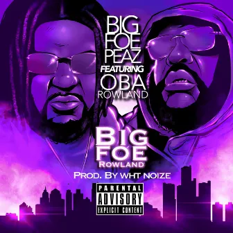 Big Foe Rowland by Big Foe Peaz