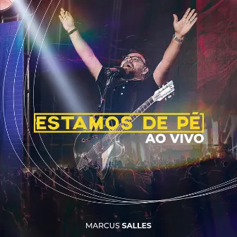 Estamos de Pé (Ao Vivo) by Marcus Salles