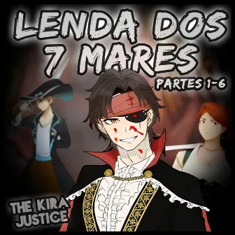 Lenda dos 7 Mares 1-6 by The Kira Justice