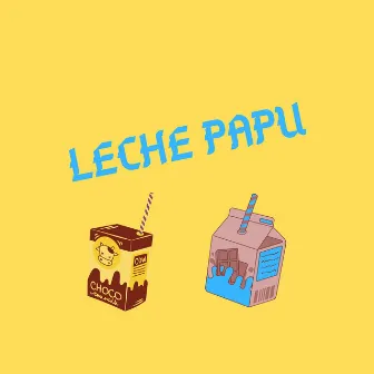 Leche Papu by ABED NECK