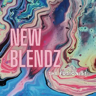 New Blendz by The Fusionist