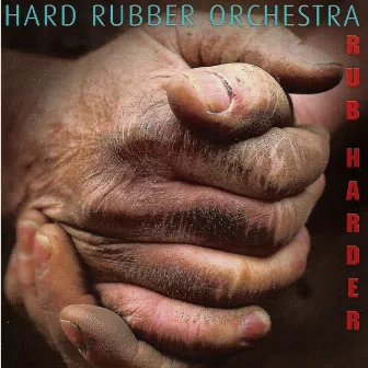 Rub Harder by Hard Rubber Orchestra